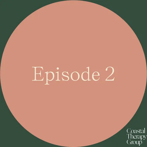 Episode 2 cover art: a terracotta circle on a dark green background with the Coastal Therapy Group logo